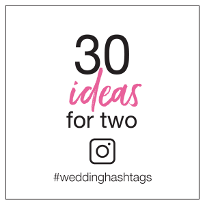 30 wedding hashtag ideas for two