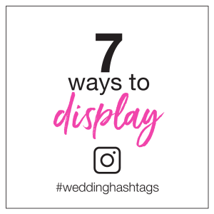 7 ways to display your wedding hashtag