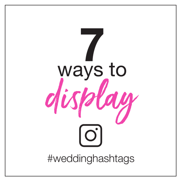 7 ways to display your wedding hashtag
